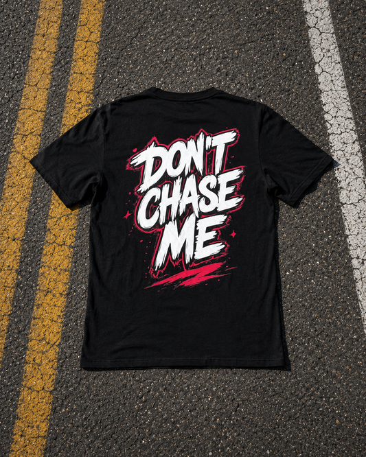 T-shirt DON'T CHASE ME KAZADRIP | Streetwear Édition Limitée